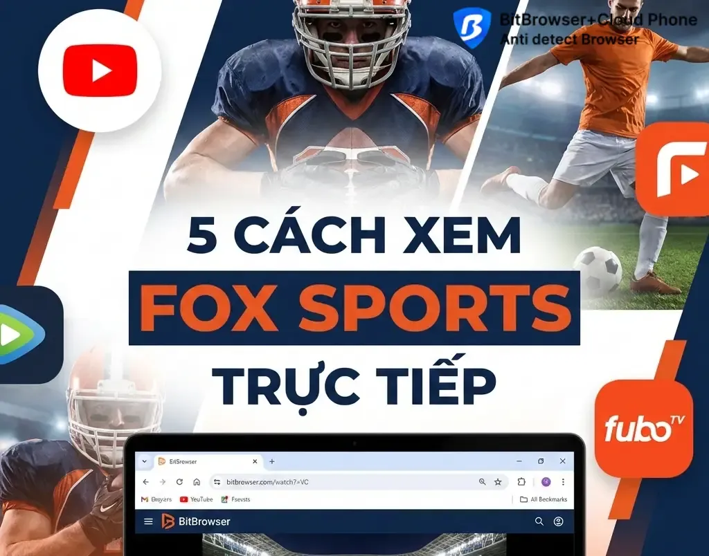 5 Cách Đơn Giản Để Xem Kênh FOX Sports Trực Tiếp (Cập Nhật Mới Nhất 2026).webp